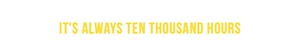 there is no shortcut to success it's always ten thousand hours